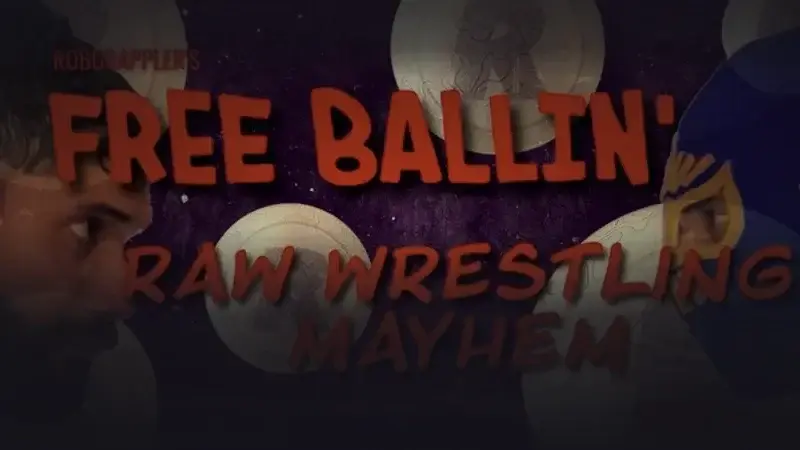 Free Ballin' : Raw Wrestling Mayhem (Part I)