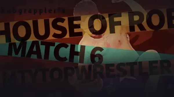 House of Rob - Match 6: Humiliate or Tap w/ MtyTopWrestler
