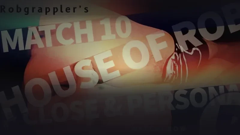 House of Rob 🅡 - Match 10: Up Close and Personal 💪🏼