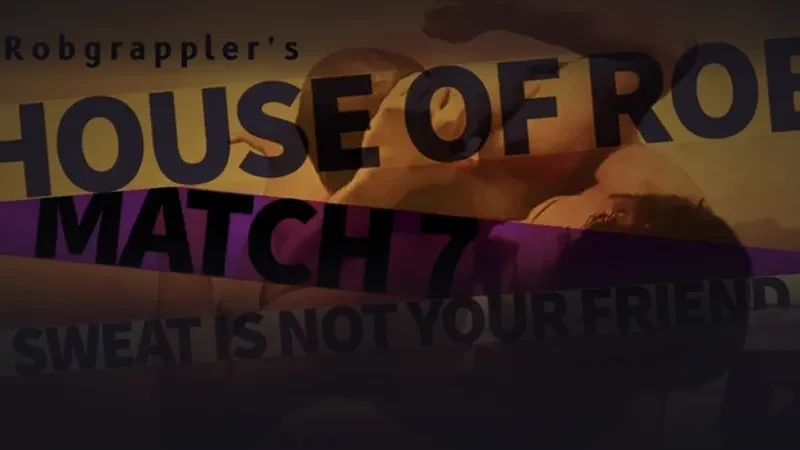 House of Rob 🅡 - Match 7: Sweat is not your friend